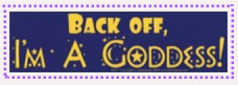Back Off ~ I'm a Goddess