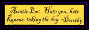 Autie Em ~ Hate You, Hate Kansas, Taking the dog.--Dorothy